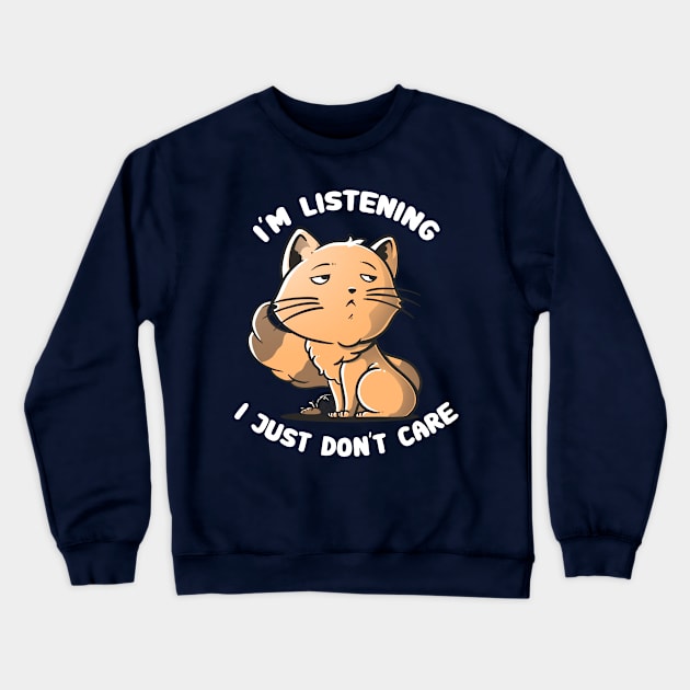 I Just Don't Care - Funny Cat Quote Gift Crewneck Sweatshirt by eduely